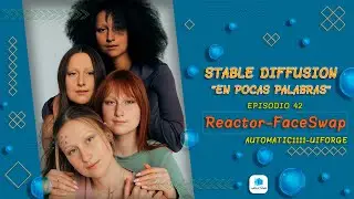 Episodio 42 - 🚀 FACE SWAP en Stable Diffusion con REACTOR! Gu&iacute;a F&Aacute;CIL para Automatic1111/UI Forge 🔥
