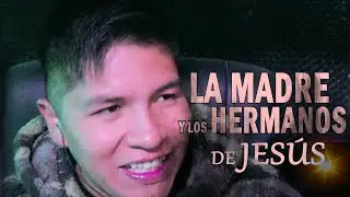 #24 | La Madre y los Hermanos de Jesús | Pastor Brayan Santana | Prédicas Cristianas