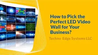 How to Pick the Perfect LED Video Wall for Your Business?