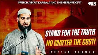 Karbala’s Lesson: Stand for the Truth, No Matter the Cost!