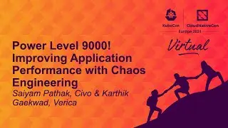 Power Level 9000! Improving Application Performance with Chaos Engineering - S. Pathak & K. Gaekwad