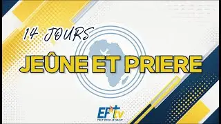En direct: 14 Jours de jeûne et prière JOUR 9 MATIN