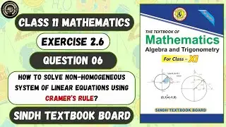 Exercise 2.6 Question 6 | How to Solve Non-Homogeneous Equation By Cramer's Rule Method Class 11