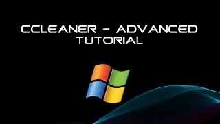 CCleaner - Advanced Tutorial