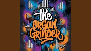The Organ Grinder