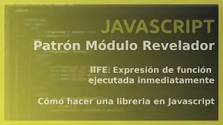 Patrón Módulo Revelador - Como CREAR tu propia LIBRERIA [IIFE]