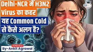 H3N2 Flu Grips Delhi-NCR | How is it different from Common Cold | Ankit Agrawal Study IQ