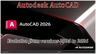 Autodesk AutoCAD Evolution: Versions 2005 to 2026