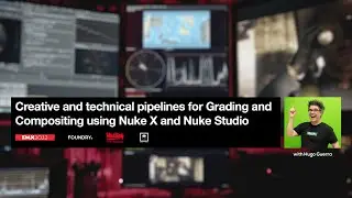 Grading & Compositing Pipelines with Nuke & Nuke Studio | @FoundryTeam Workshop @FMXConference 2022