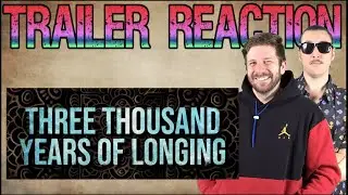 Three Thousand Years of Longing  - Trailer Reaction