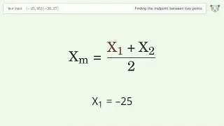 Find the midpoint between two points p1 (-25,95) and p2 (-26,37): Step-by-Step Video Solution
