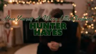 Hunter Hayes - Have Yourself a Merry Little Christmas (Visualizer)