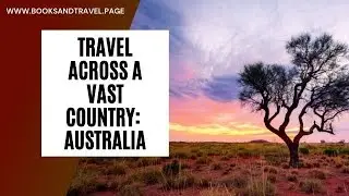 Travel In A Vast And Diverse Country. Australia With Pamela Cook
