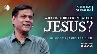 What is so different about Jesus? | Ashish Raichur