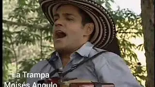 La trampa - Moisés Angulo (Alejo Durán)