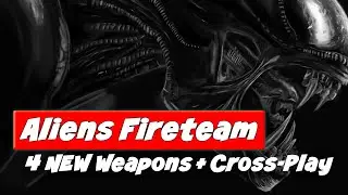 4 NEW Weapons + Cross Play | Aliens Fireteam Elite Season 4