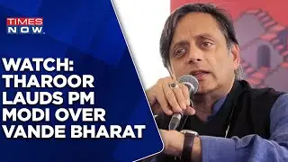 Watch: Congress Senior Leader Shashi Tharoor Lauds PM Modi's Vande Bharat Project | English News