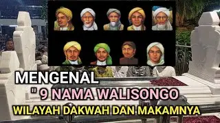 MENGENAL 9 Nama Walisongo, Wilayah Sebaran Dakwah dan Makamnya