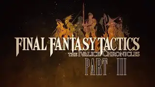 Behold broth of BEAN | Final Fantasy Tactics: The Ivalice Chronicles - Part 3