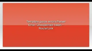 Template parse errors:Parser Error: Unexpected token - RouterLink