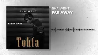 BHAIWENT - FAR AWAY (OFFICIAL AUDIO) (Dark Hip Hop) New Hindi Rap SONG#bhaiwent#faraway