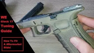 WE Glock 17 Tuning Guide -  How To Fit Aftermarket Slides