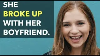 She Broke Up With Her Boyfriend