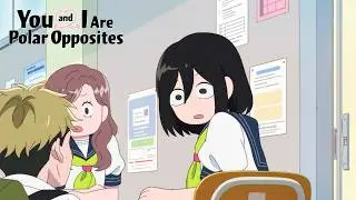 He Just... Asked Her Out? | You and I Are Polar Opposites