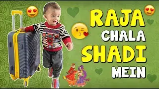Raja Chala Shadi Mein😍