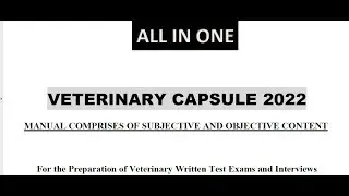 VETERINARY CAPSULE 2022 MANUAL COMPRISES OF CONTENT For Veterinary Written Test Exams and Interviews