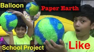 How To Make Or Earth Or Globe(Using Balloon And Paper For School Project)#Dubaivlogger#Sharmilabarua