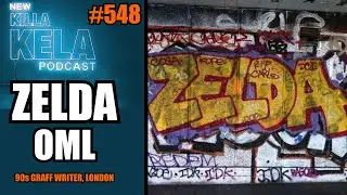 ZELDA ( 90s GRAFFITI WRITER, LONDON) // KILLA KELA PODCAST # 548