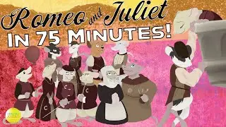 Romeo & Juliet- Full Play In 75 Minutes!