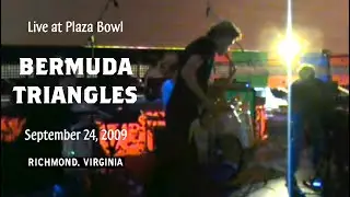 Bermuda Triangles - 2009 Sept. 24 - Live at Plaza Bowl - Richmond, Virginia