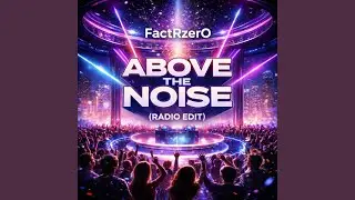 Above The Noise (Radio Edit)