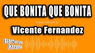 Vicente Fernandez - Que Bonita Que Bonita (Versión Karaoke)