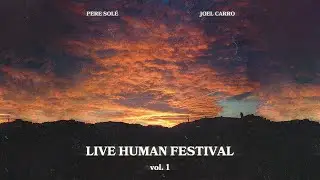 JOEL CARRO & PERE SOLÉ - HUMAN FESTIVAL VOL. 1