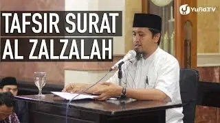 Kajian Tafsir Al Quran: Tafsir Global Surat Al Zalzalah Bagian 1 - Ustadz Abdullah Zaen, MA