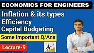 Economics for engineers |Lecture-9 Inflation & its types| Efficiency | Capital Budgeting#economics