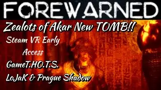 Forewarned VR | Zealots of Akar coop gameplay | New Tomb!!