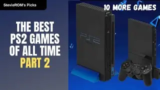 The Best PS2 Games of All Time Part 2 / Ten More Games