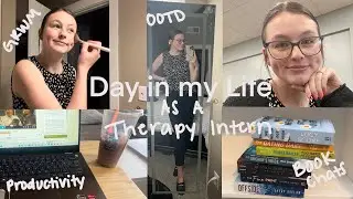 Day in my life as a Therapy Intern | Grad School Edition