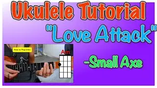 Урок игры на укулеле &laquo;Love Attack&raquo; от Small Axe | Teach Me Tuesdays