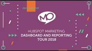HubSpot Dashboard and Reporting Tour 2018