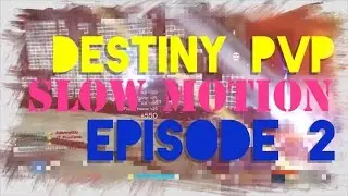 DESTINY - PVP SLOW MO - #2