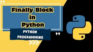 Exception Handling in Python - Part 4 | Understanding the 'finally' Block | MUST WATCH