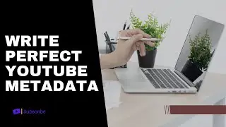 Making Your YouTube Metadata Better (3 Tips For Writing Title, Descriptions, Tags)