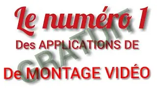 Num&eacute;ro 1 des applications de montage vid&eacute;o en fran&ccedil;ais