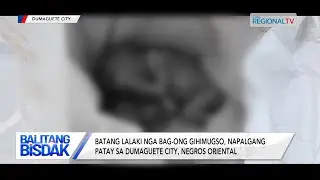 Masuso nga Bag-ong Gihimugso, Napalgang Patay sa Dumaguete City, Negros Oriental | Balitang Bisdak
