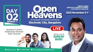 Open Heavens 2021 | Day 2 Session 1 | Br Suresh Babu | Mathew T John | Nehemiah Damien | Emie Damien